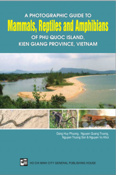 A Photographic Guide to Mammals, Reptiles and Amphibians of Phu Quoc, 2007 (English)